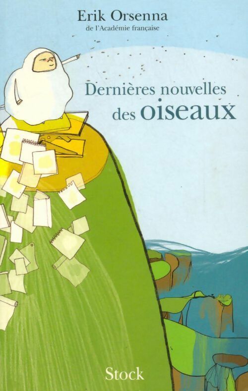 Dernières nouvelles des oiseaux - Erik Orsenna - Livre
