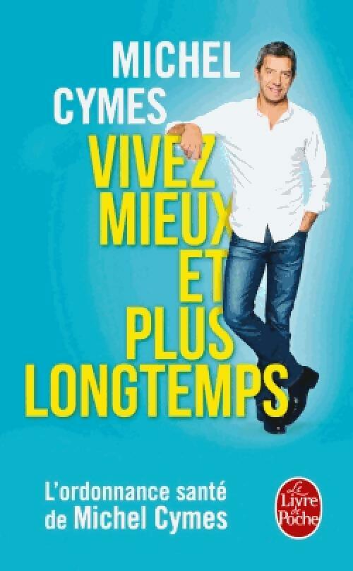 Vivez mieux et plus longtemps - Michel Cymes - Livre
