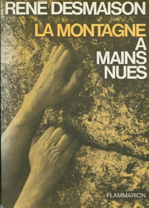La montagne à mains nues - René Desmaison - Livre