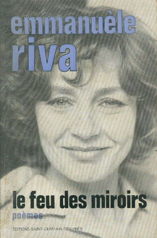 Le feu des miroirs - Emmanuelle Riva - Livre