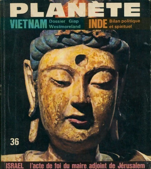 Planète n°36 : Vietnam : Dossier Giap Westmoreland / Inde : Bilan politique et spirituel - Collectif - Livre