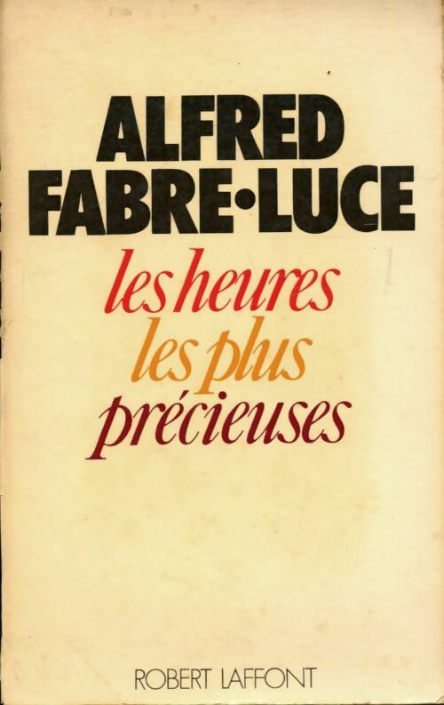 Les heures les plus précieuses - Alfred Fabre-Luce - Livre