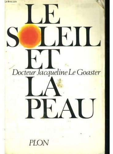 Le soleil et la peau - Jacqueline Le Goaster - Livre