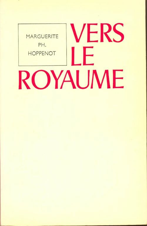 Vers le royaume - Marguerite Hoppenot - Livre