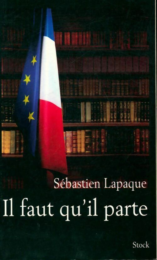 Il faut qu'il parte - Sébastien Lapaque - Livre