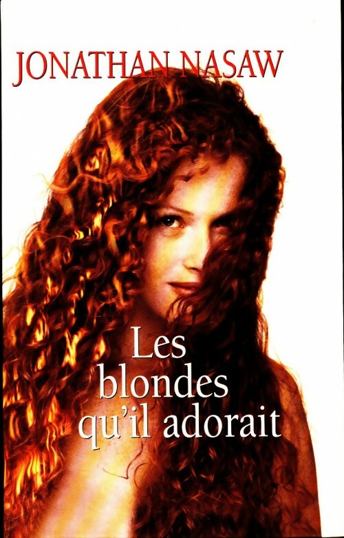 Les blondes qu'il adorait - Jonathan Nasaw - Livre