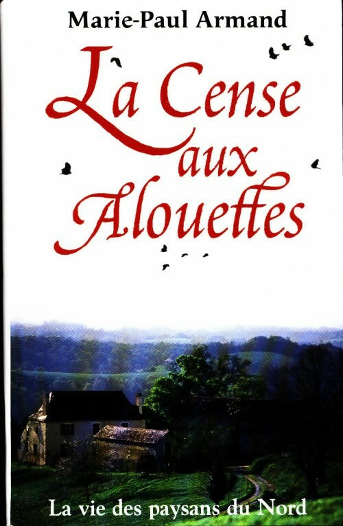 La cense aux alouettes - Armand Marie Paule - Livre