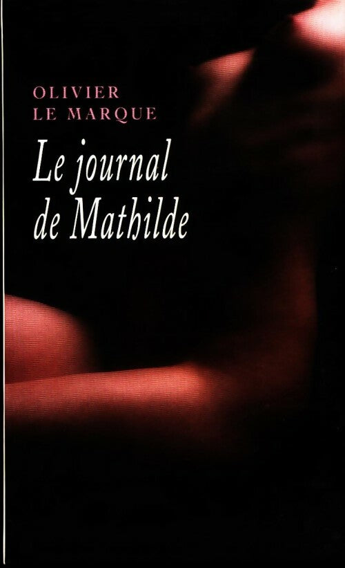 Le journal de Mathilde - Olivier Le Marque - Livre