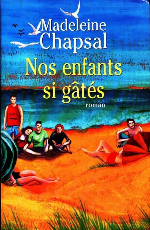 Nos enfants si gâtés - Madeleine Chapsal - Livre
