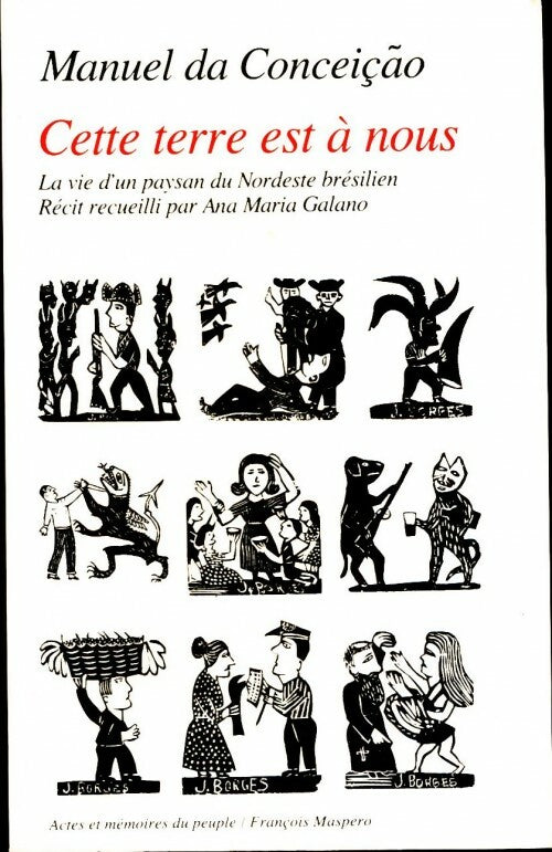 Cette terre est à nous. La vie d'un paysan du Nordeste brésilien - Manuel Da Conceiçao - Livre
