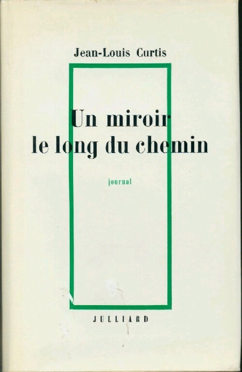 Un miroir le long du chemin - Jean-Louis Curtis - Livre