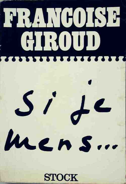 Si je mens... - Françoise Giroud - Livre