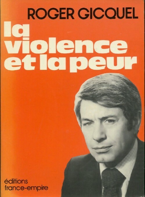 La violence et la peur - Roger Gicquel - Livre