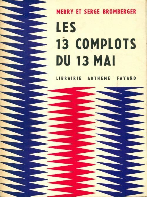 Les 13 complots du 13 mai - Merry Bromberger, Serge Bromberger - Livre