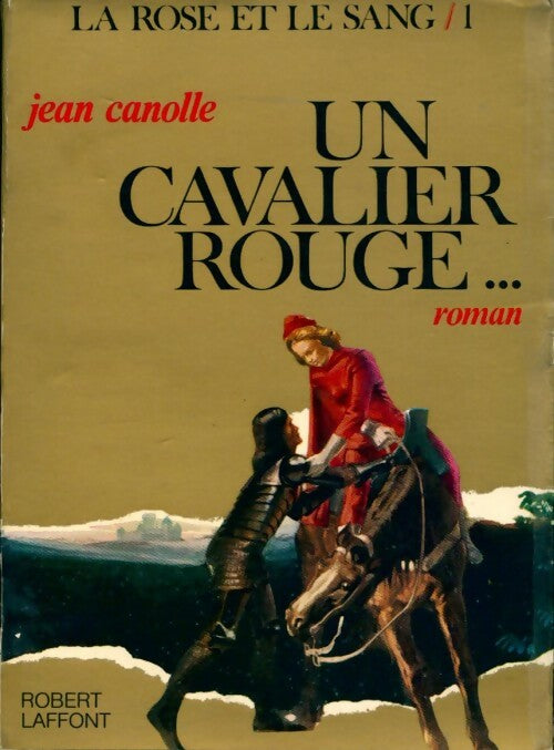 La rose et le sang Tome I : Un cavalier rouge - Jean Canolle - Livre