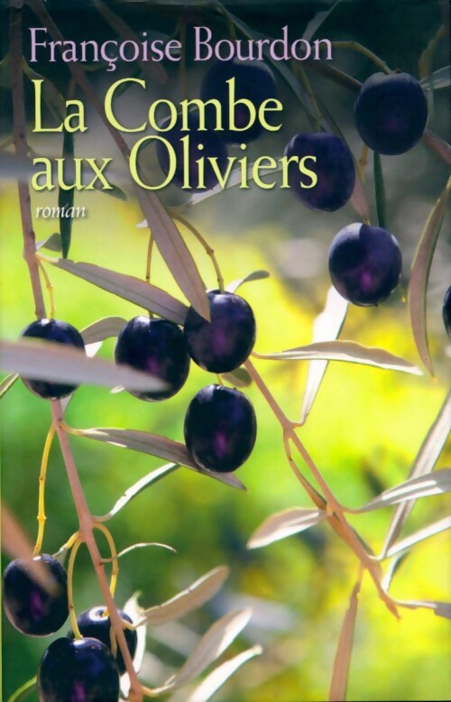 La combe aux oliviers - Françoise Bourdon - Livre