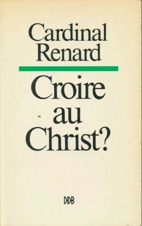 Croire au Christ ? - A. Renard - Livre