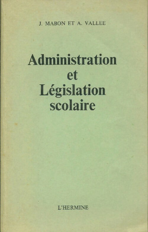 Administration et législation scolaire - J. Mabon - Livre