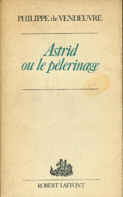 Astrid ou le pèlerinage - Philippe De Vendeuvre - Livre