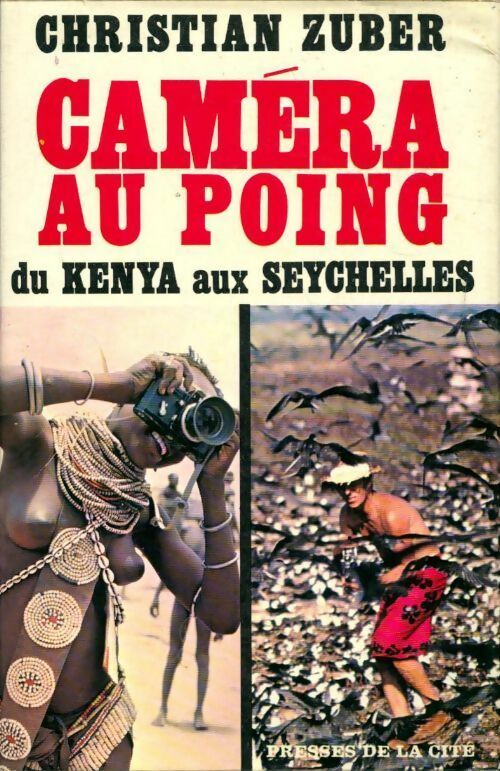 Caméra au poing du Kenya aux Seychelles - Christian Zuber - Livre