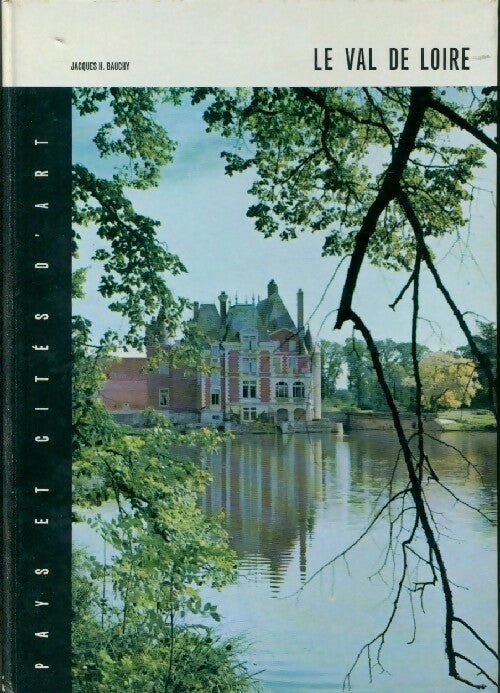 Le Val de Loire - Jaques-Henry Bauchy - Livre