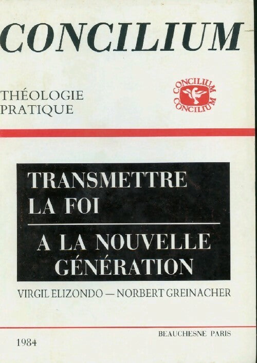 Concilium n°194 : Transmettre la foi à la nouvelle généraltion - Collectif - Livre