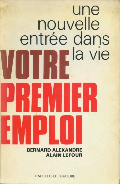 Votre premier emploi - Bernard Alexandre - Livre