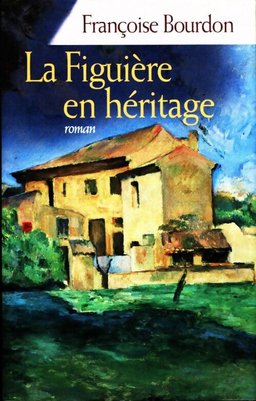 La Figuière en héritage - Françoise Bourdon - Livre