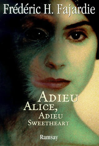 Adieu Alice, adieu Sweetheart - Frédéric H. Farjadie - Livre