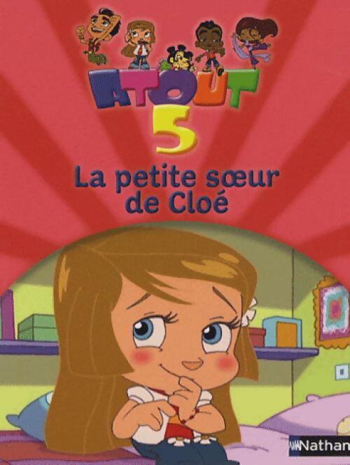 Atout 5 : La petite soeur de Cloé - Isabelle Bottier - Livre