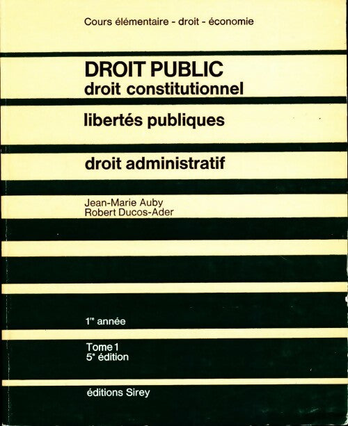 Droit public. Droit constitutionnel, libertés publiques, droit administratif - Collectif - Livre