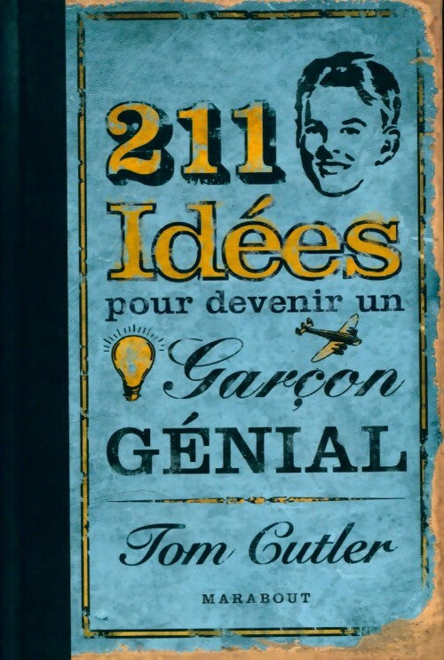 211 idées pour devenir un garçon génial - Tom Cutler - Livre