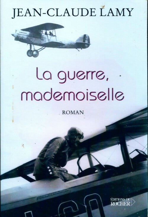 La guerre, mademoiselle - Jean-Claude Lamy - Livre