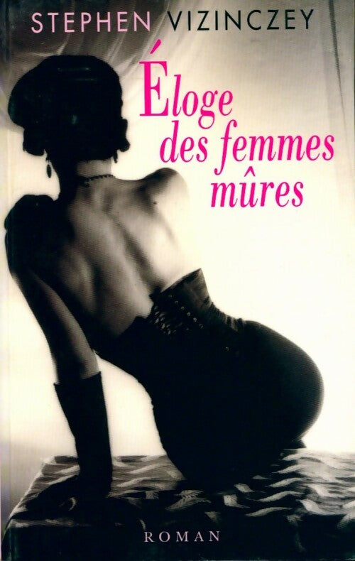 Eloge des femmes mûres - Stephen Vizinczey - Livre