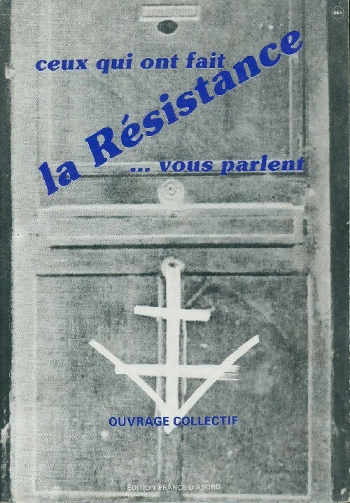 Ceux qui ont fait la Résistance vous parlent Tome I - Collectif - Livre