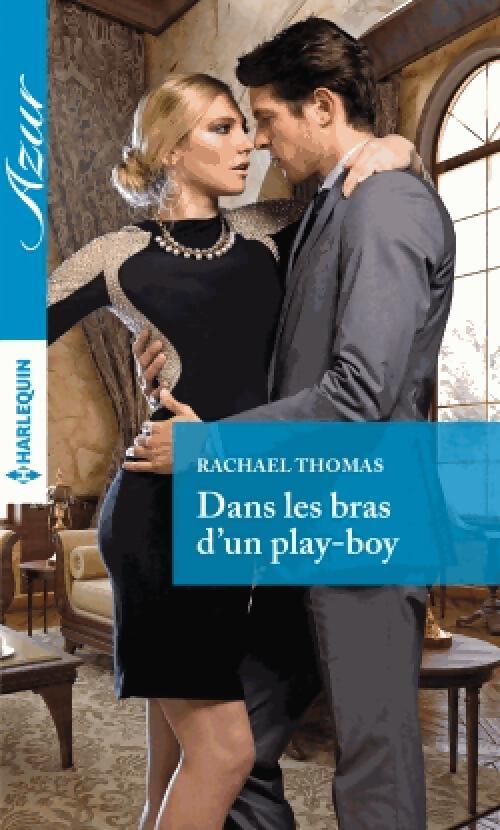 Dans les bras d'un play-boy - Rachael Thomas - Livre