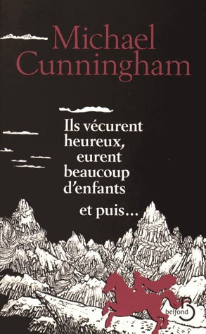 Ils vécurent heureux, eurent beaucoup d'enfants et puis... - Michael Cunningham - Livre
