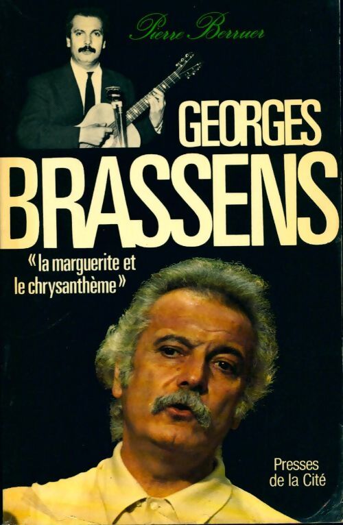 Georges Brassens. La marguerite et le chrysanthème - Pierre Berruer - Livre