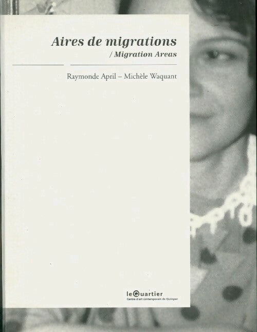 Aires de migrations - Raymonde April, Michèle Waquant - Livre