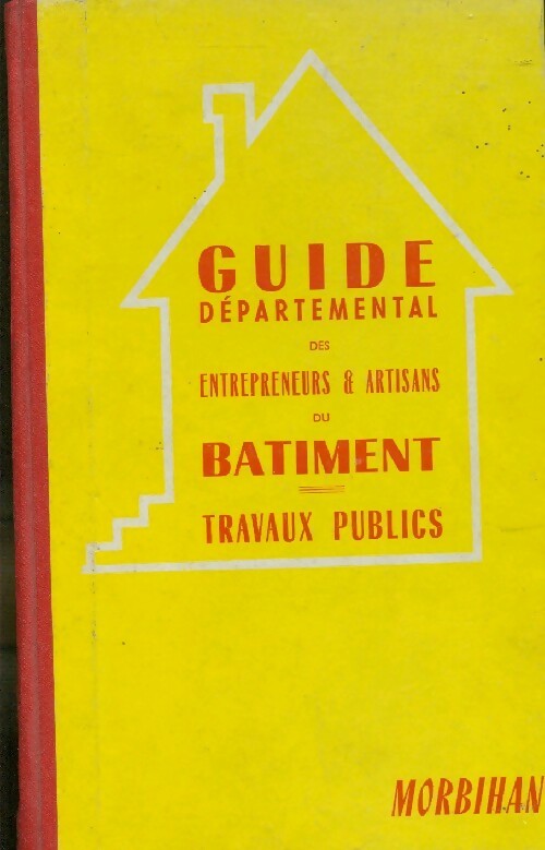 Guide départemental des entrepreneurs & artisans du batiment Morbihan 1960-1964 - Inconnu - Livre