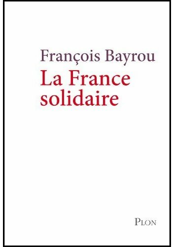 La France solidaire - François Bayrou - Livre
