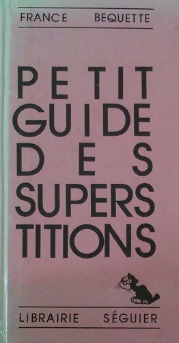Petit guide des superstitions - France Bequette - Livre