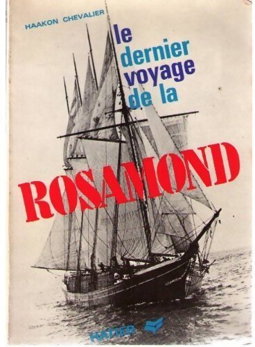 Le dernier voyage de la Rosamond - Haakon Chevalier - Livre