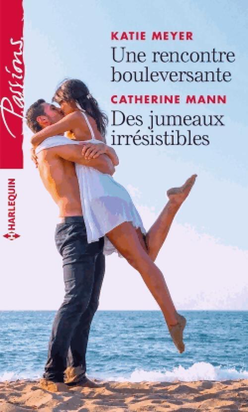 Une rencontre bouleversante / Des jumeaux irrésistibles - Catherine Mann, Katie Meyer - Livre