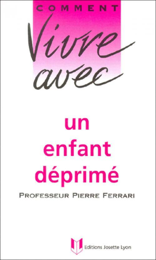 Comment vivre avec un enfant déprimé - Pierre Ferrari - Livre