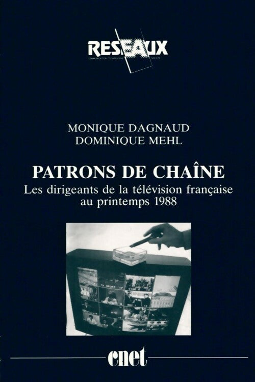 Patrons de chaîne. Les dirigeants de la télévision française au printemps 1988 - Monique Dagnaud - Livre