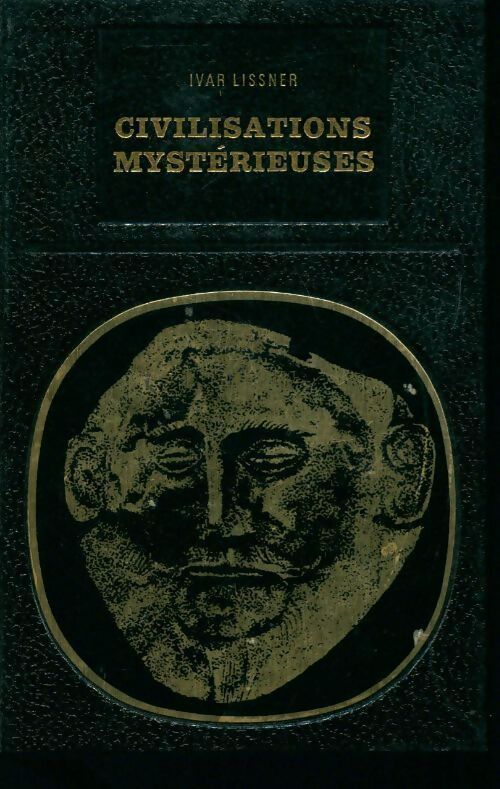 Civilisations mystérieuses - Ivar Lissner - Livre
