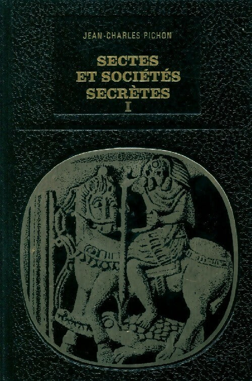 Sectes et sociétés secrètes Tome I - Jean-Charles Pichon - Livre