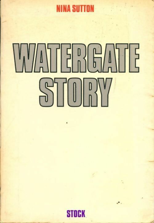 Watergate story - Nina Sutton - Livre