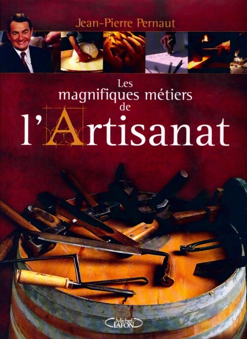 Les magnifiques métiers de l'artisanat - Jean-Pierre Pernaut - Livre